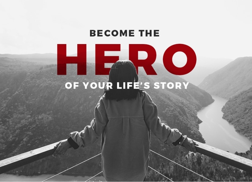 woman looking over mountains and river with text Become the Hero of Your Life's Story