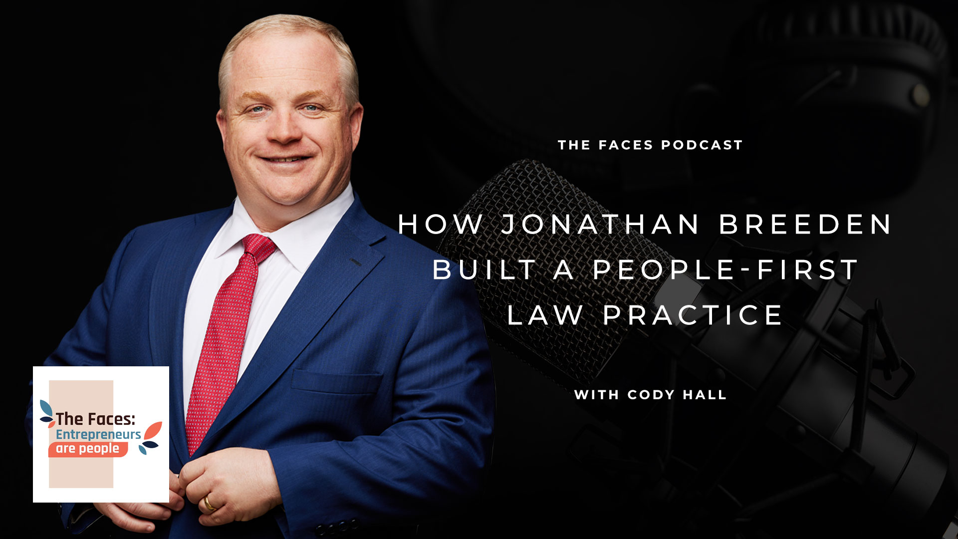 A thumbnail for Attorney Jonathan Breeden's appearance on The Faces: Entrepreneurs are People with Cody Hall.